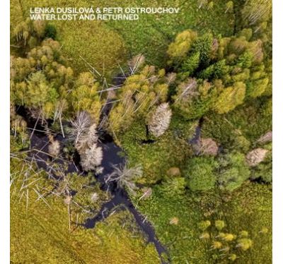 Lenka Dusilova & Petr Ostrouchov : Water Lost And Returned
