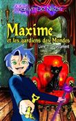Maxime et les gardiens de Mondes, livre 1