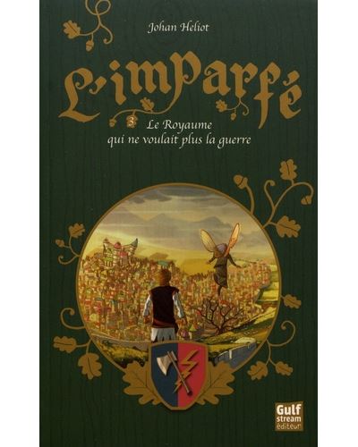L'Imparfé - tome 3 Le Royaume qui ne voulait plus la guerre - Johan Heliot - broché