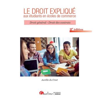Le Droit Explique Aux Etudiants En Ecoles De Commerce 2eme Edition Droit General Et Droit Des Contrats Broche Aurelie Du Crest Achat Livre Fnac