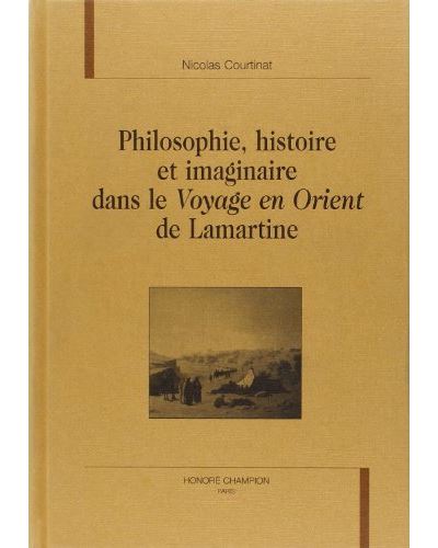 Philosophie, histoire et imaginaire dans le voyage en Orient de Lamartine