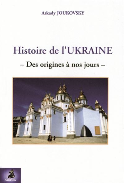 Histoire De L'Ukraine Des Origines à Nos Jours - Broché - Arkady ...