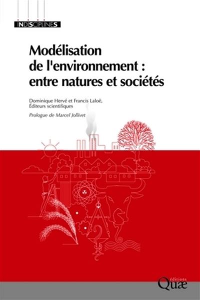Modélisation de l'environnement : entre natures et sociétés - Francis Laloë - broché