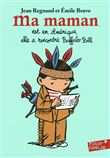Ma maman est en Amérique, elle a rencontré Buffalo Bill