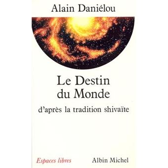 Le Destin du monde d'après la tradition shivaïte