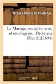 Le Mariage, ses agréemens, et ses chagrins