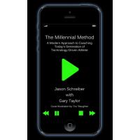 The Millennial Method: A Modern Approach to Coaching Today's Generation of Technology-Driven Athlete
