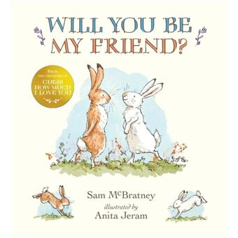 WILL YOU BE MY FRIEND