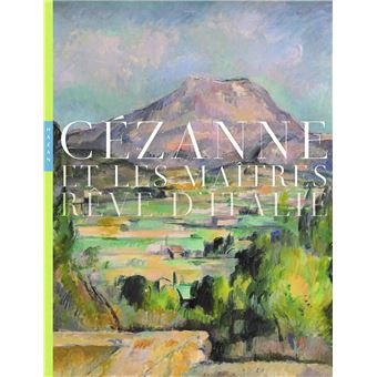 Cézanne et les maîtres rêve d'Italie