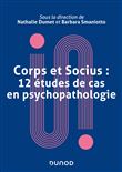 Corps et socius : 12 études de cas en psychopathologie