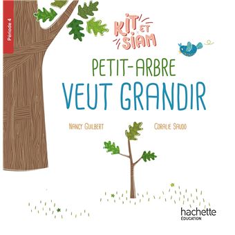 Kit et Siam CP - Petit arbre veut grandir - Album 4