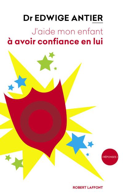 J'aide mon enfant à avoir confiance en lui - Edwige Antier - broché
