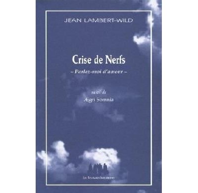 Crise de nerfs, parlez-moi d'amour suivi de Aegri somnia - Jean Lambert-Wild - broché