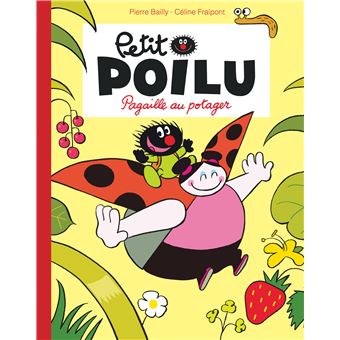 Petit Poilu Tome 3 Petit Poilu Poche Pagaille Au Potager Reedition Celine Fraipont Pierre Bailly Broche Achat Livre Fnac