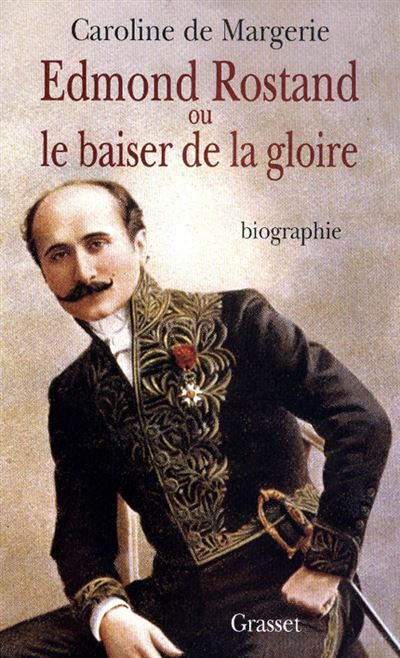 Edmond Rostand ou le baiser de la gloire - Caroline DE MARGERIE - (donnée non spécifiée)