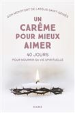 Un carême pour mieux aimer. 40 jours pour nourrir sa vie spirituelle