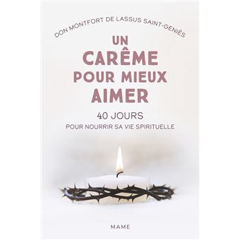 Un carême pour mieux aimer. 40 jours pour nourrir sa vie spirituelle