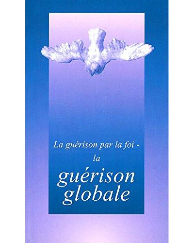 Guerison globale la guerison par la foi