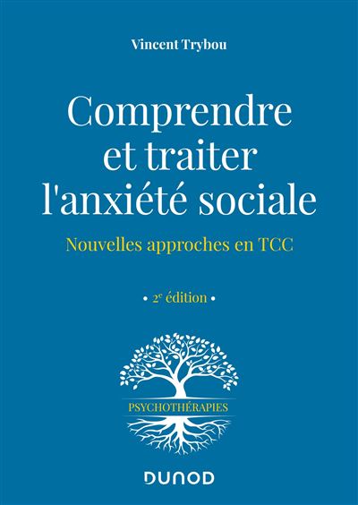 Comprendre et traiter l'anxiété sociale - Nouvelles approches en TCC - Vincent Trybou - broché