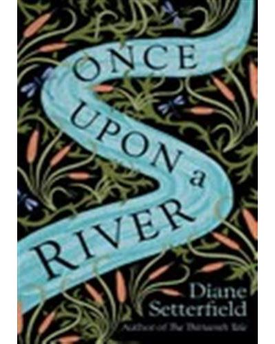 ONCE UPON A RIVER - Diane Setterfield - Taschenbuch