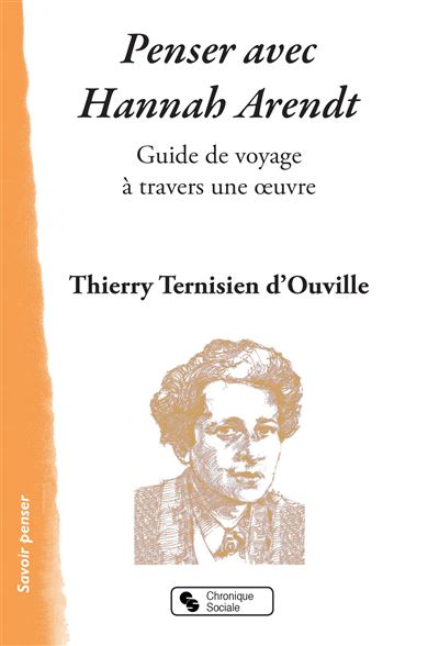 Penser avec Hannah Arendt - Thierry Ternisien d'Ouville - broché