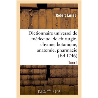 Dictionnaire universel de médecine, de chirurgie, de chymie, de botanique, d'anatomie, de pharmacie