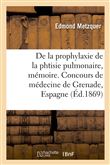 De la prophylaxie de la phtisie pulmonaire, mémoire