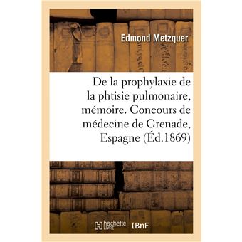 De la prophylaxie de la phtisie pulmonaire, mémoire