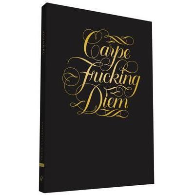 CARPE FUCKING DIEM JOURNAL.