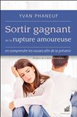 Sortir gagnant de la rupture amoureuse - En comprendre les causes afin de la prévenir