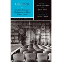 On Story—Screenwriters and Filmmakers on Their Iconic Films