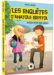Les enquêtes d'anatole bristol - voler n'est pas jouer