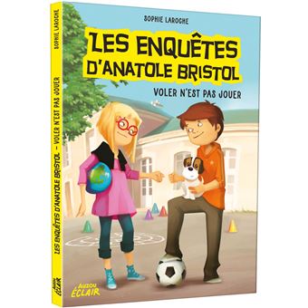 Les enquêtes d'anatole bristol - voler n'est pas jouer