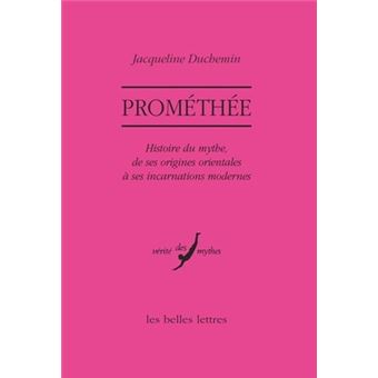 Promethee Histoire Du Mythe De Ses Origines Orientales A Ses Incarnations Modernes Broche Jacqueline Duchemin Bernard Deforge Achat Livre Fnac