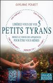 Libérez-vous de vos 5 petits tyrans - Brisez le vernis des apparences pour être vous-mêmes