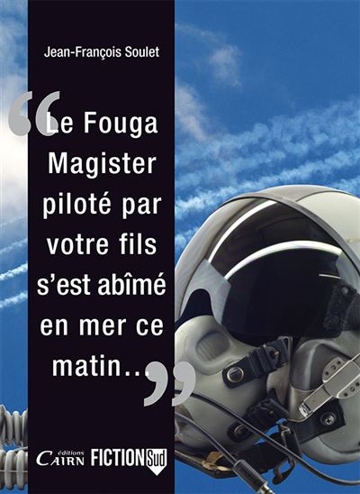 Le Fouga Magister piloté par votre fils s'est abîmé en mer ce matin..;