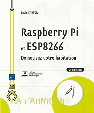 Raspberry Pi et ESP8266 - Domotisez votre habitation (2e édition ...