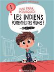 Mais papa, pourquoi les Indiens portent-ils des plumes ?