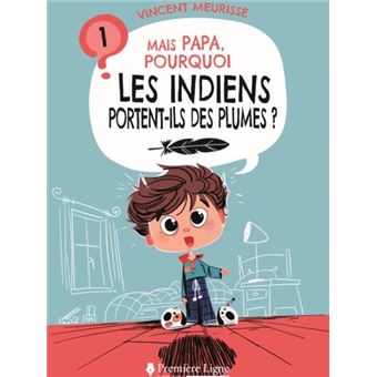 Mais papa, pourquoi les Indiens portent-ils des plumes ?