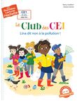 Premières lectures CE1 Le club des CE1 : Lina dit non à la pollution