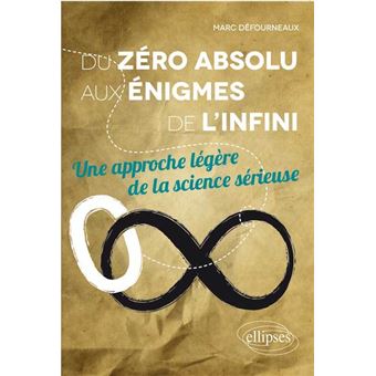 Du zéro absolu aux énigmes de l’infini. Une approche légère de la ...