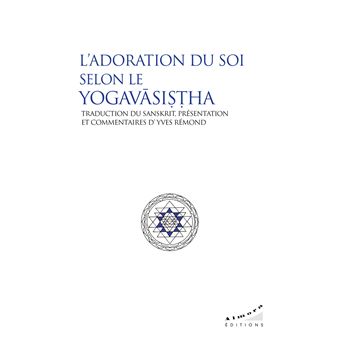 L¿adoration du Soi selon le Yogavasistha - 1