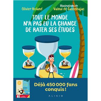 Tout le monde n'a pas eu la chance de rater ses études