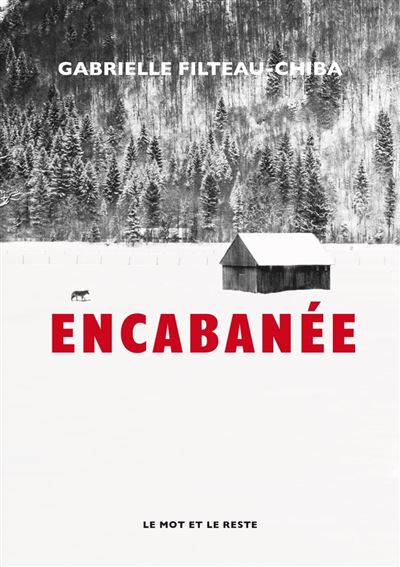 Encabanée - Gabrielle Filteau-Chiba - broché