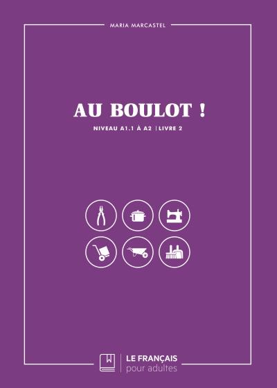 Au boulot ! Niveau A1.1 à A2