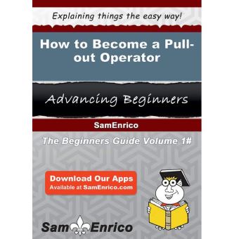 How to Become a Pull-out Operator - 1