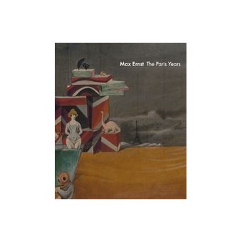 Max Ernst : The Paris Years