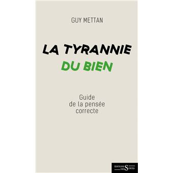 La Tyrannie du Bien - Dictionnaire de la pensée (in)correcte