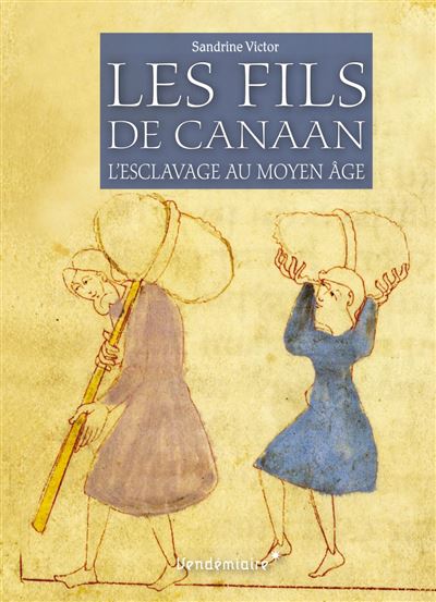 Les fils de canaan - l'esclavage au moyen age