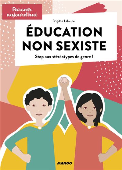 Education non sexiste, comment élever son enfant dans un monde encore largement genré